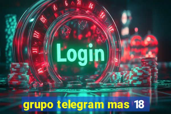 grupo telegram mas 18